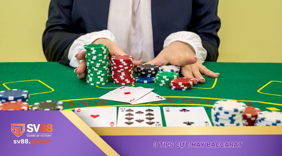 Bỏ túi 3 tips cực hay giúp bạn làm chủ lượt chơi Baccarat