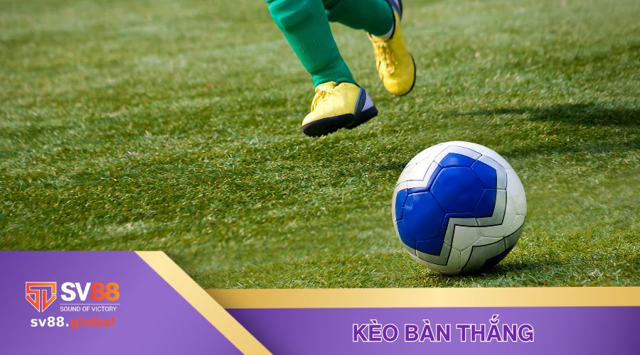 Các loại kèo bàn thắng