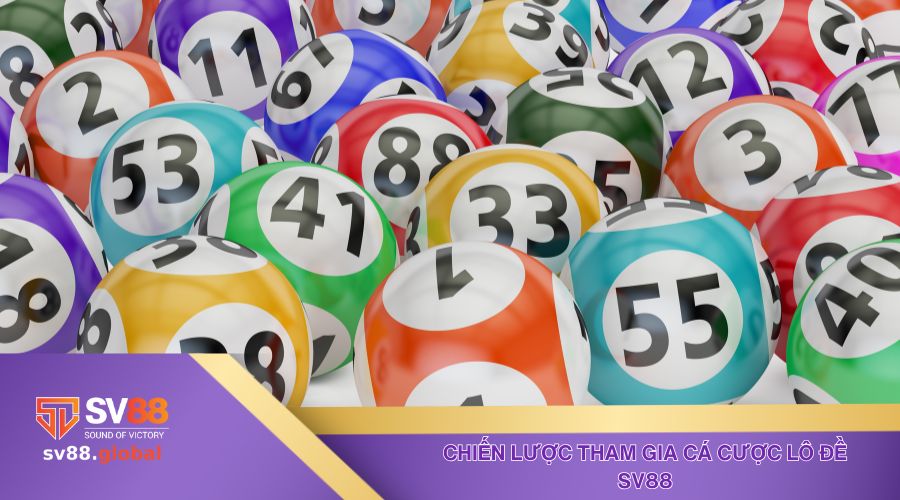 Chiến lược tham gia cá cược lô đề SV88 dành cho người mới bắt đầu