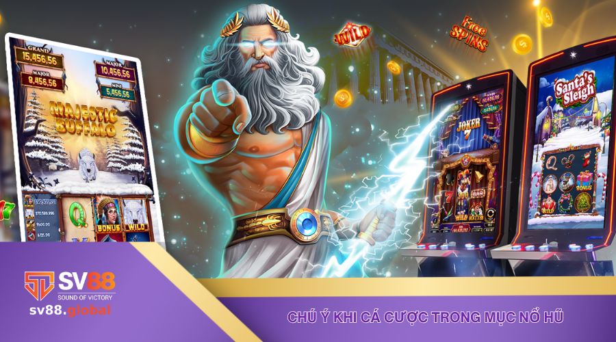 Chú ý khi cá cược trong mục nổ hũ tại nhà cái uy tín