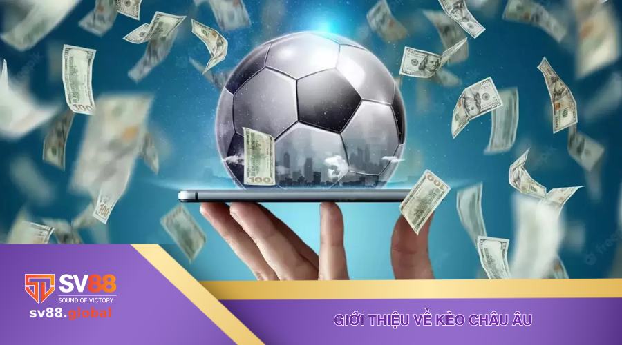 Giới thiệu về kèo Châu Âu