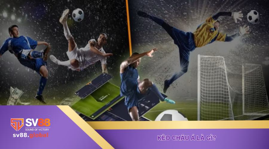 Kèo Châu Á là gì?