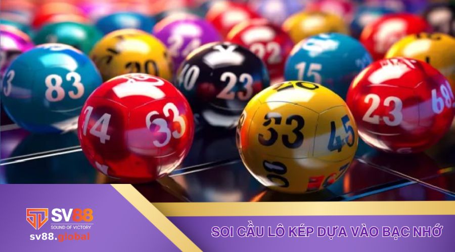 Soi cầu lô kép dựa vào bạc nhớ