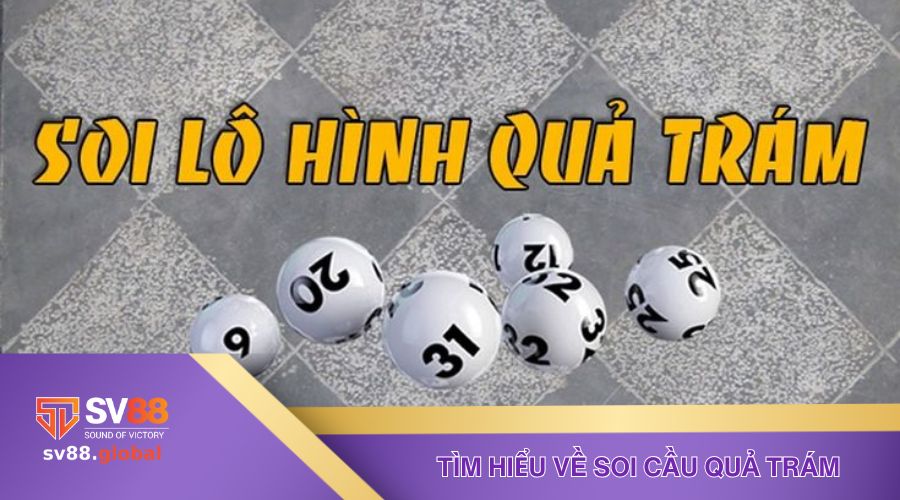 Tìm hiểu về phương pháp soi cầu quả trám