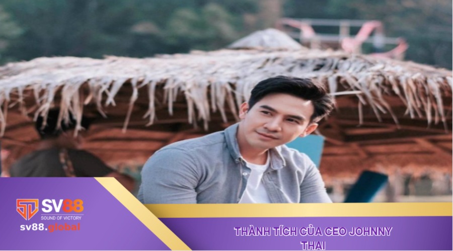 Thành tích mà Johnny Thai đạt được đáng ngưỡng mộ